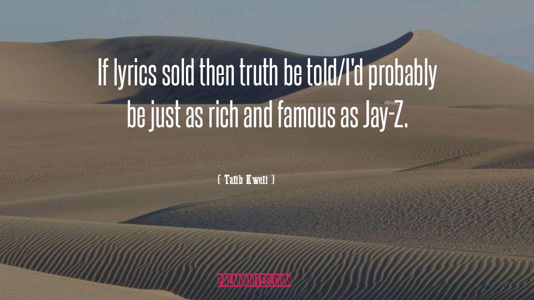 Talib Kweli Quotes: If lyrics sold then truth