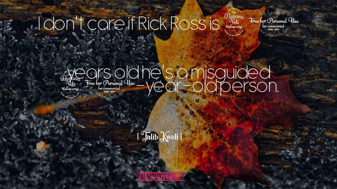 Talib Kweli Quotes: I don't care if Rick