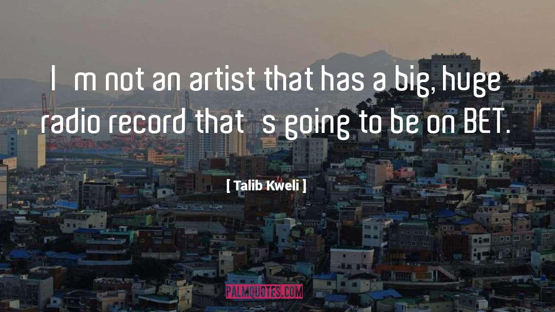 Talib Kweli Quotes: I'm not an artist that