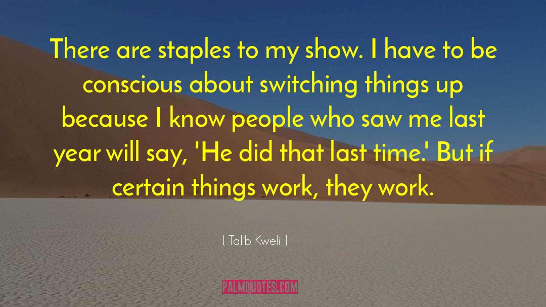 Talib Kweli Quotes: There are staples to my