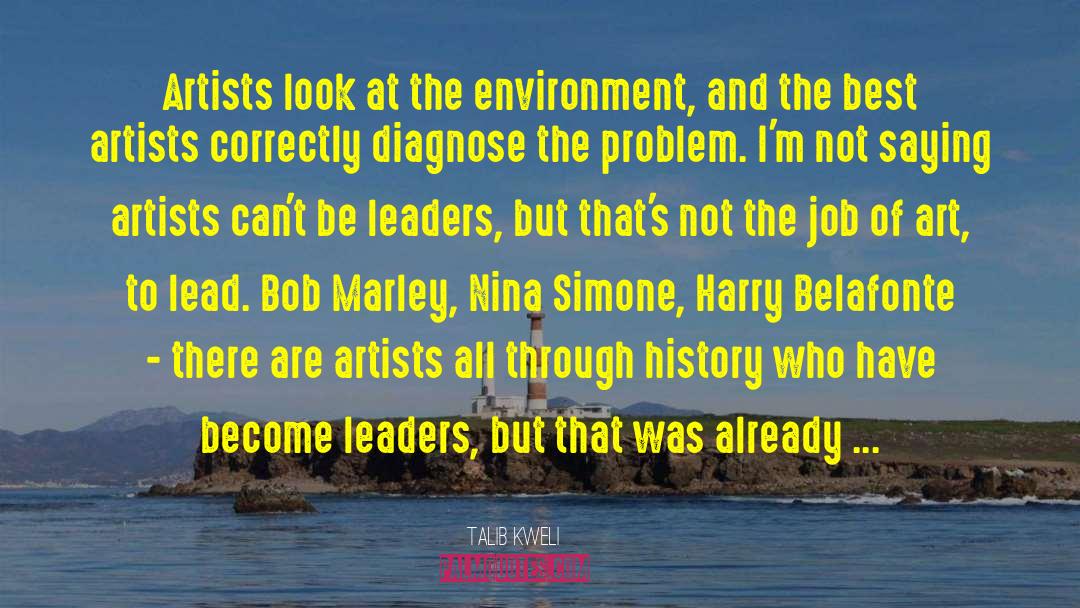 Talib Kweli Quotes: Artists look at the environment,