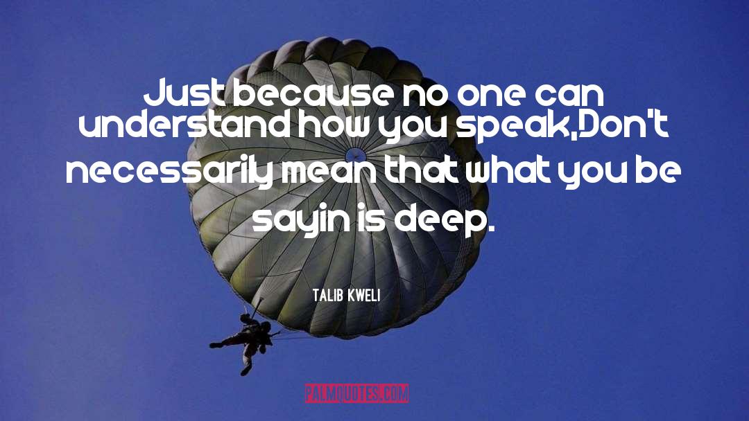 Talib Kweli Quotes: Just because no one can