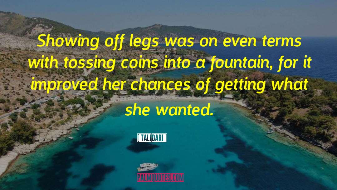 Talidari Quotes: Showing off legs was on