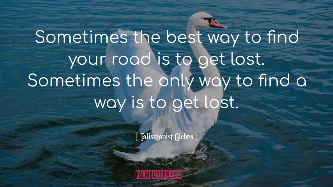 Talismanist Giebra Quotes: Sometimes the best way to