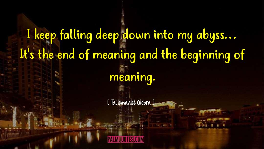 Talismanist Giebra Quotes: I keep falling deep down