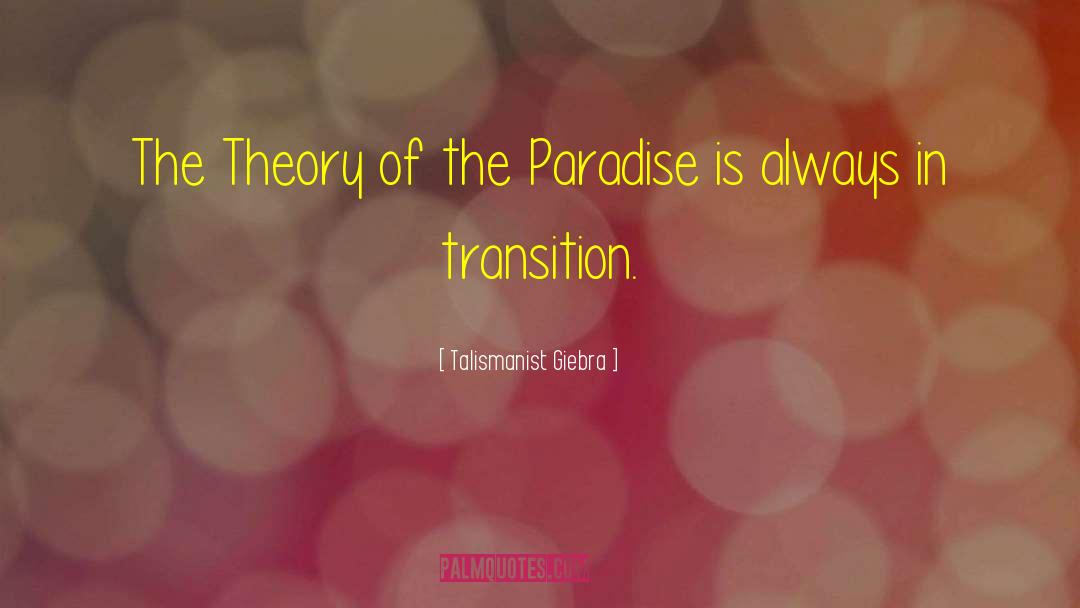 Talismanist Giebra Quotes: The Theory of the Paradise