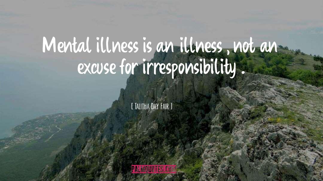 Talitha Day Fair Quotes: Mental illness is an illness