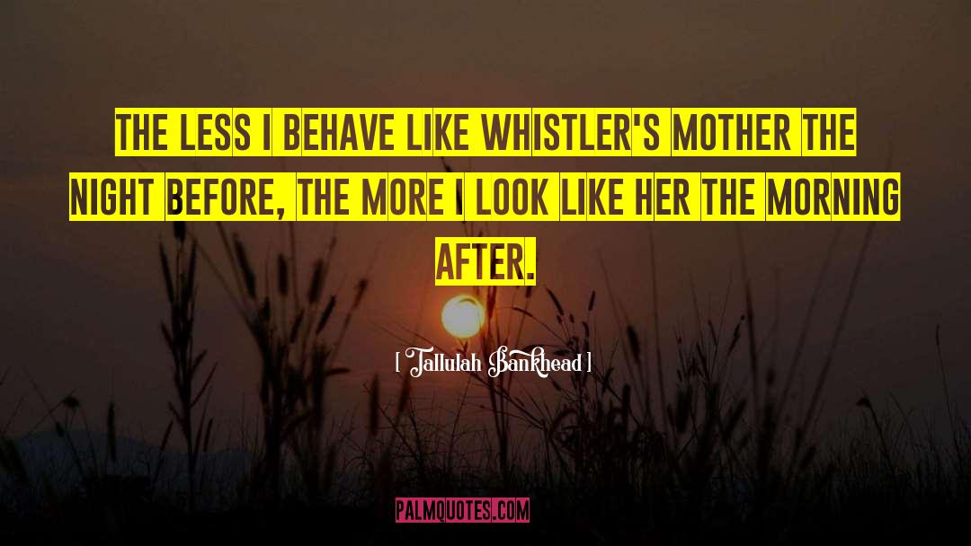 Tallulah Bankhead Quotes: The less I behave like