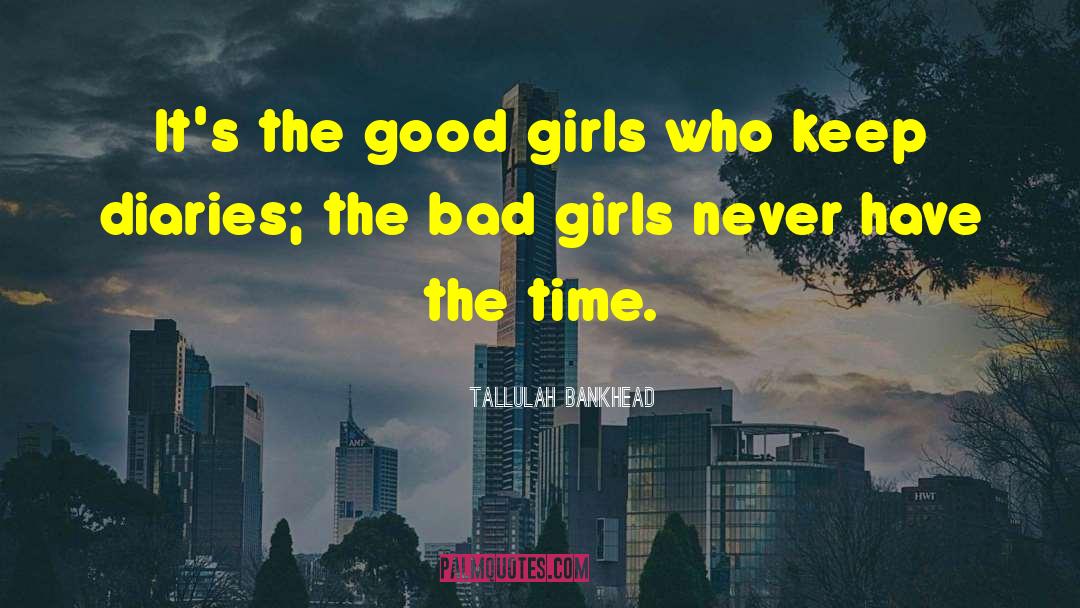Tallulah Bankhead Quotes: It's the good girls who