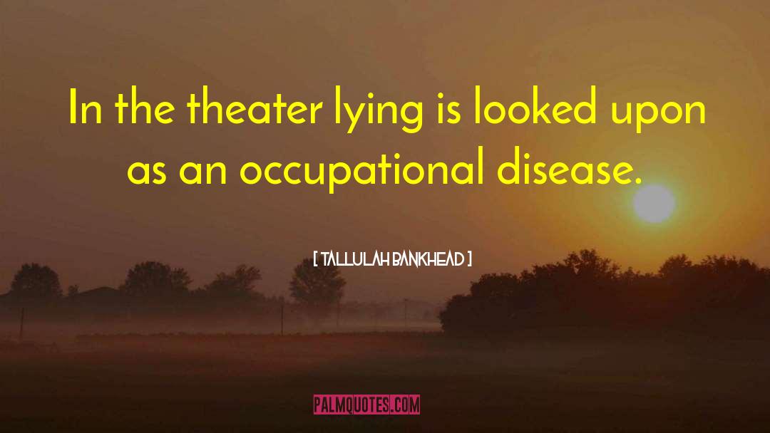 Tallulah Bankhead Quotes: In the theater lying is
