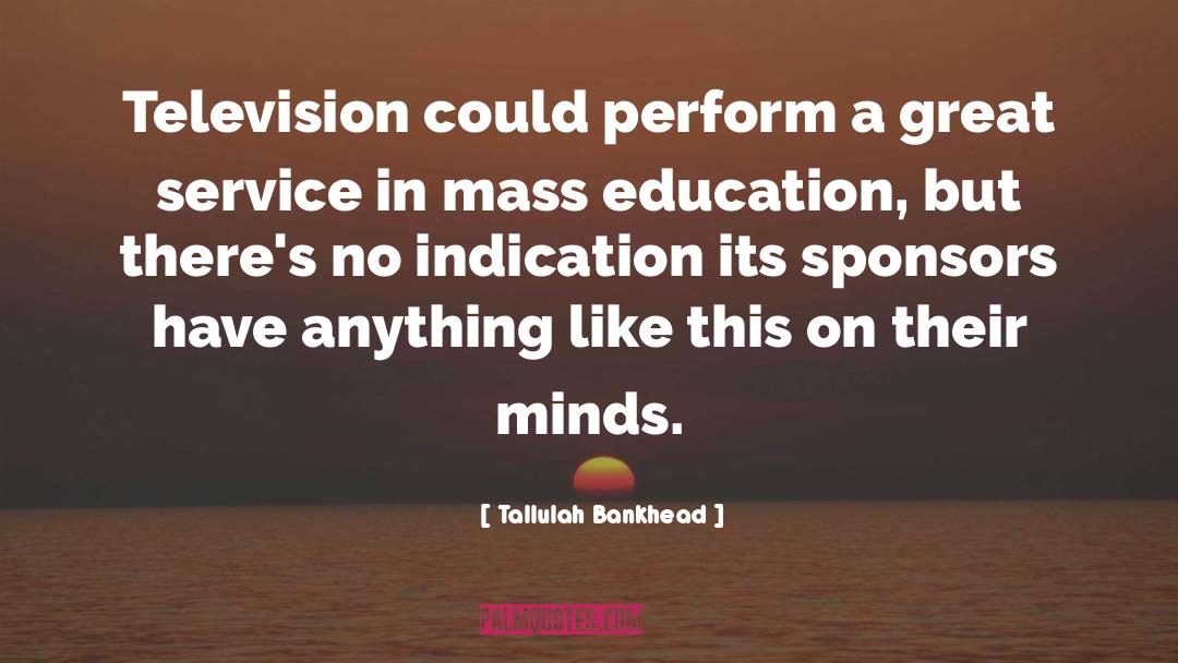 Tallulah Bankhead Quotes: Television could perform a great