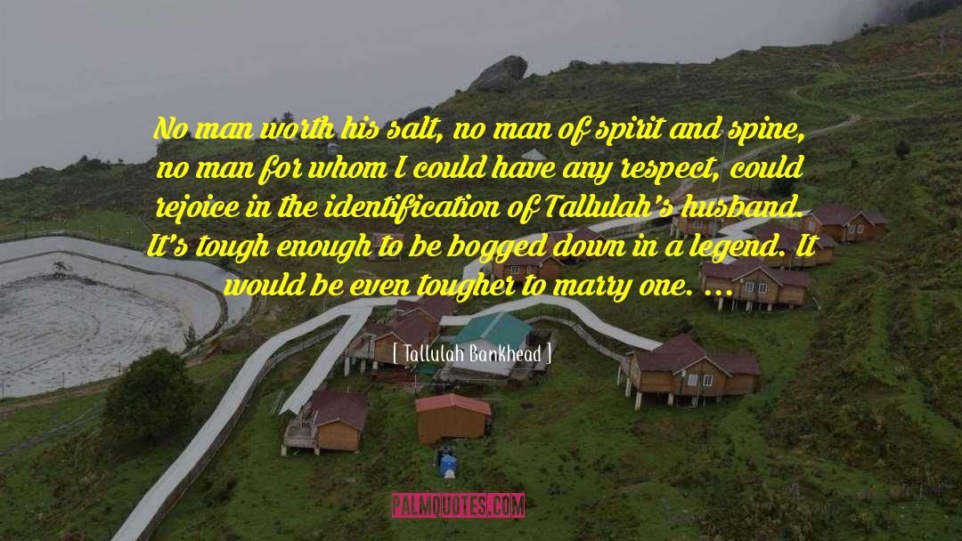 Tallulah Bankhead Quotes: No man worth his salt,