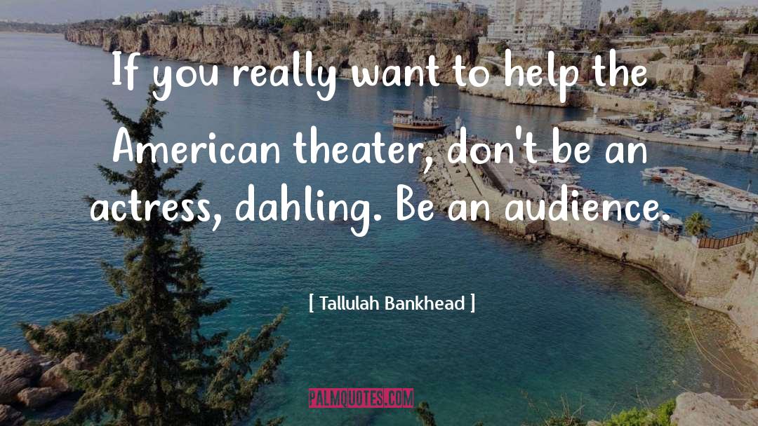 Tallulah Bankhead Quotes: If you really want to