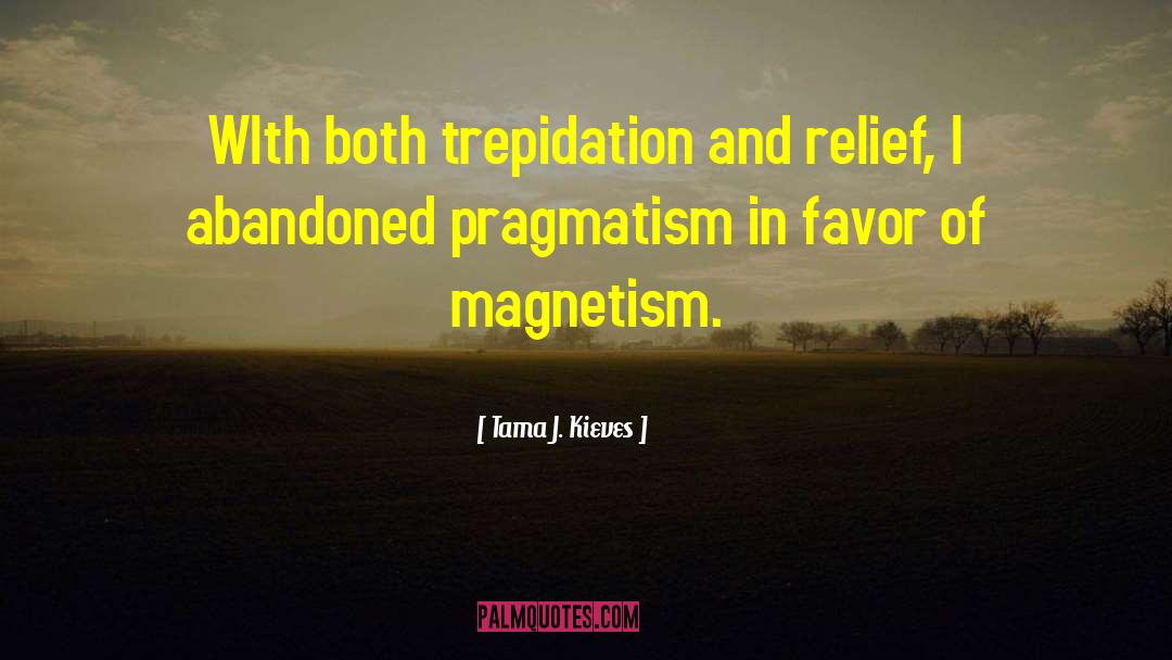 Tama J. Kieves Quotes: WIth both trepidation and relief,