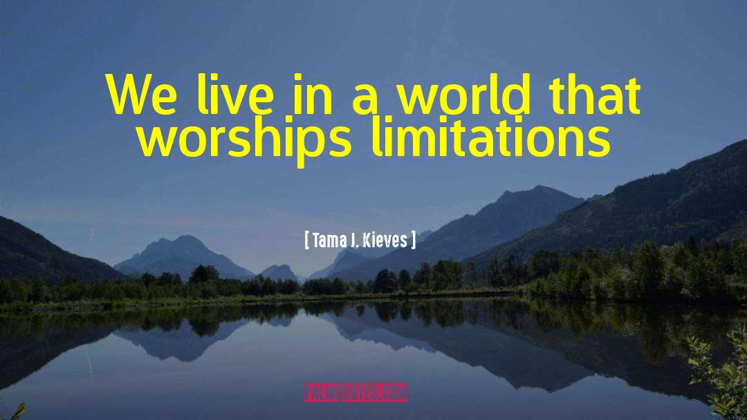 Tama J. Kieves Quotes: We live in a world