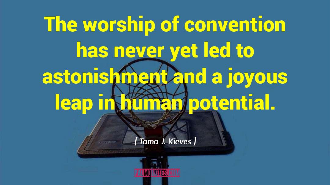 Tama J. Kieves Quotes: The worship of convention has