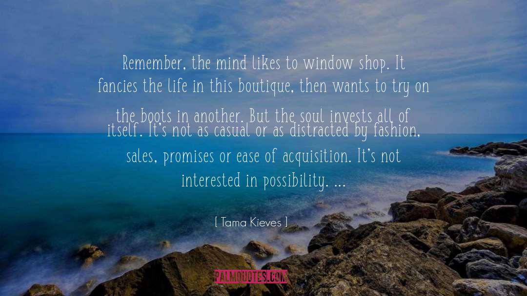 Tama Kieves Quotes: Remember, the mind likes to