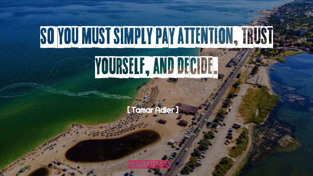 Tamar Adler Quotes: So you must simply pay