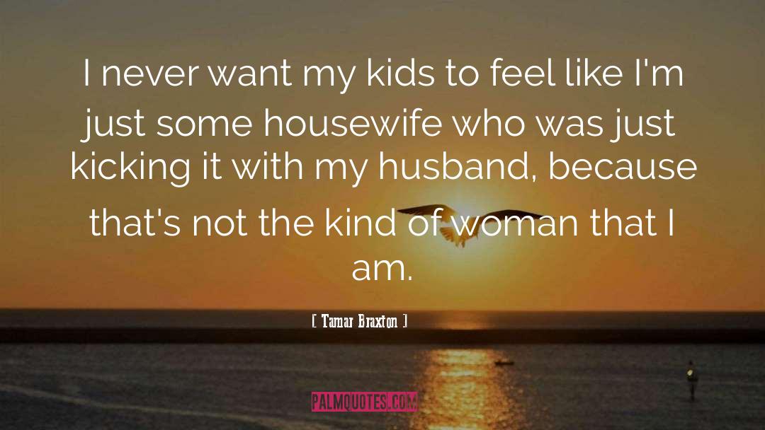 Tamar Braxton Quotes: I never want my kids