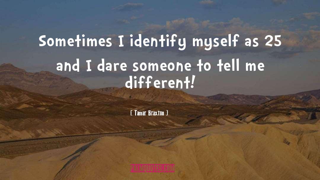 Tamar Braxton Quotes: Sometimes I identify myself as