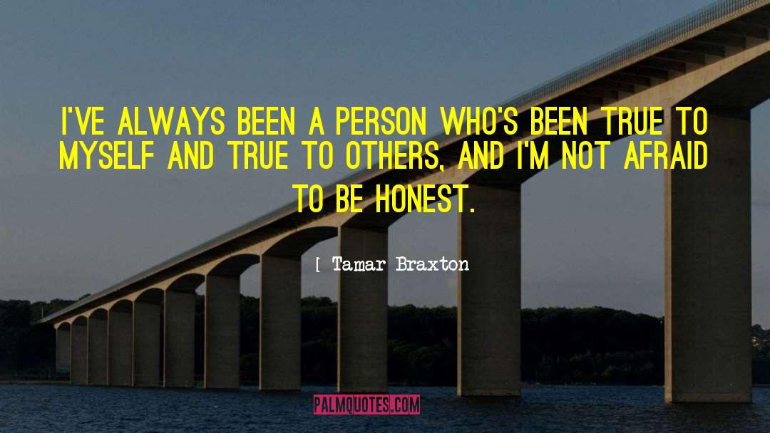 Tamar Braxton Quotes: I've always been a person