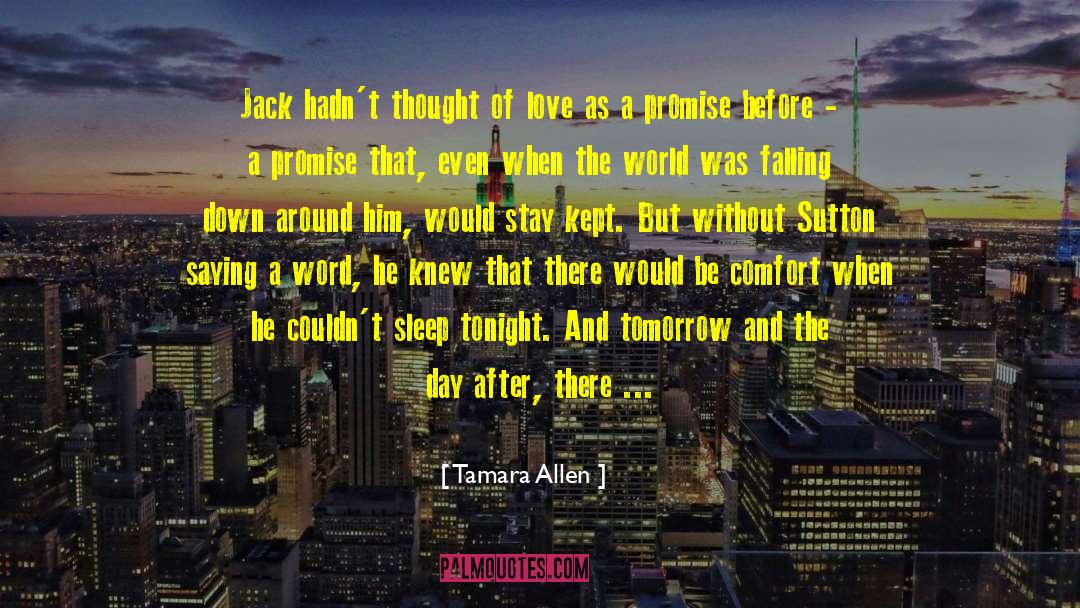 Tamara Allen Quotes: Jack hadn't thought of love