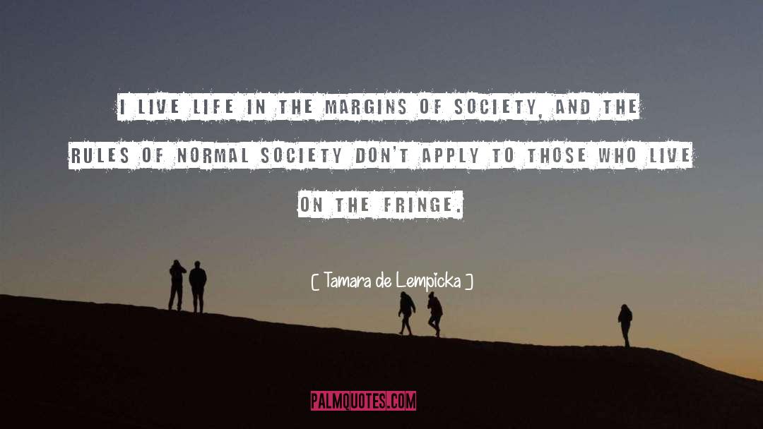 Tamara De Lempicka Quotes: I live life in the