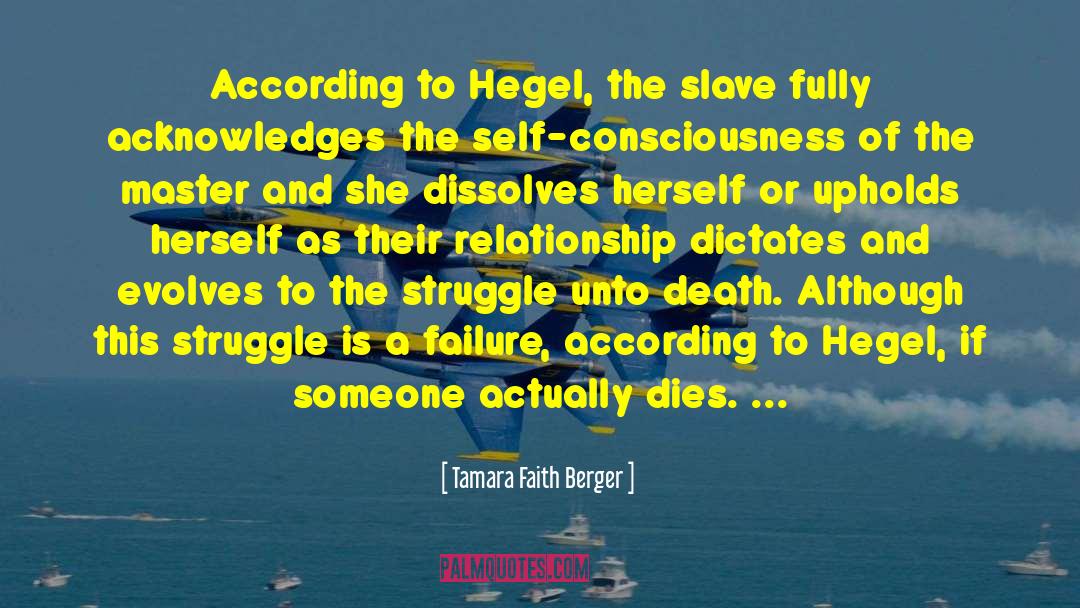 Tamara Faith Berger Quotes: According to Hegel, the slave