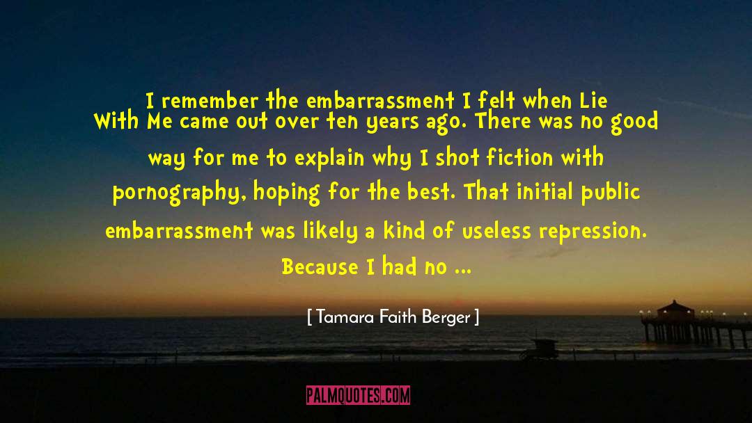 Tamara Faith Berger Quotes: I remember the embarrassment I