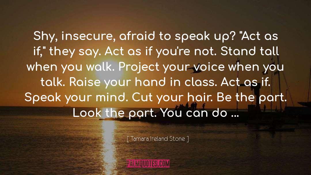 Tamara Ireland Stone Quotes: Shy, insecure, afraid to speak