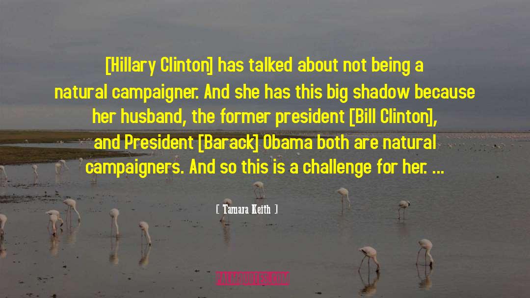 Tamara Keith Quotes: [Hillary Clinton] has talked about