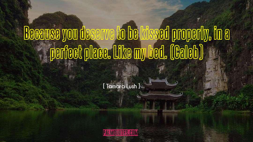 Tamara Lush Quotes: Because you deserve to be