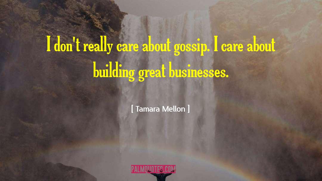 Tamara Mellon Quotes: I don't really care about