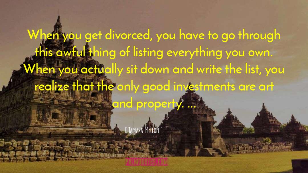 Tamara Mellon Quotes: When you get divorced, you