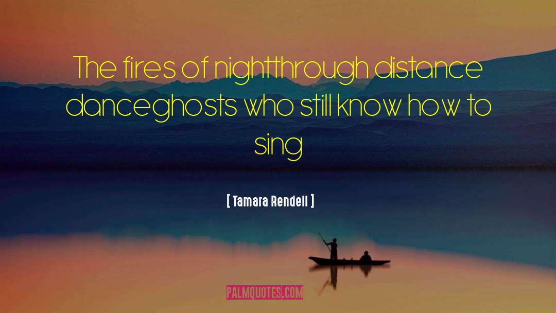 Tamara Rendell Quotes: The fires of night<br />through