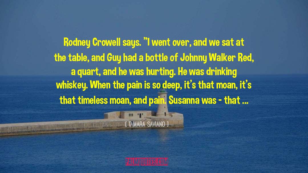 Tamara Saviano Quotes: Rodney Crowell says. 