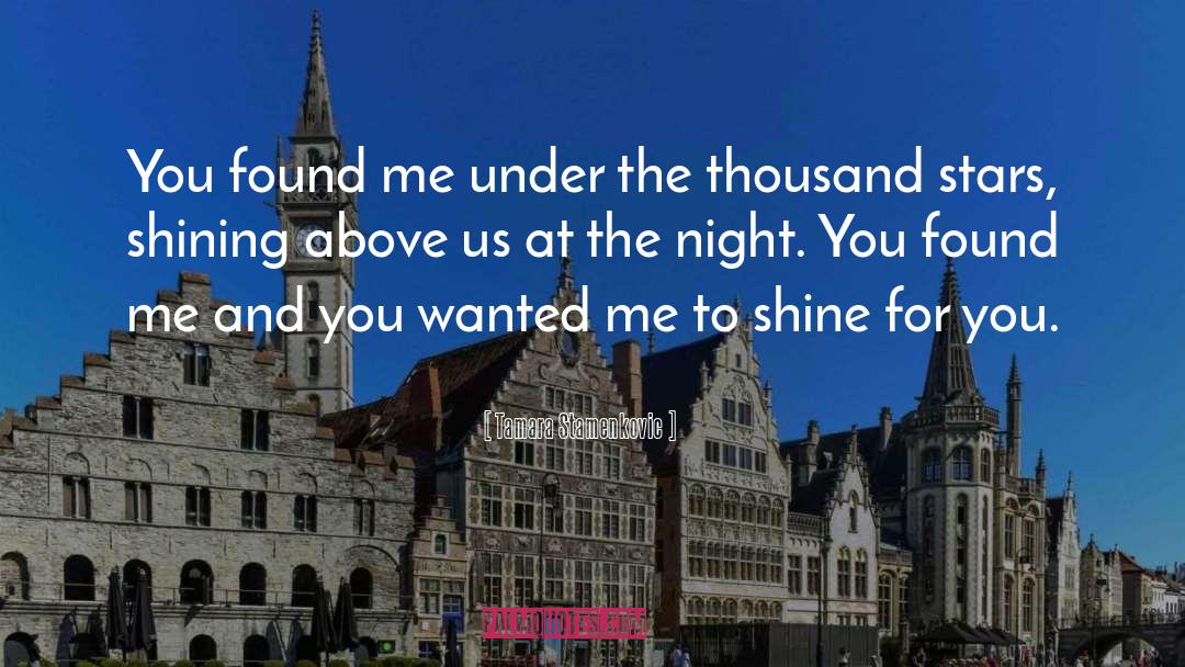 Tamara Stamenkovic Quotes: You found me under the