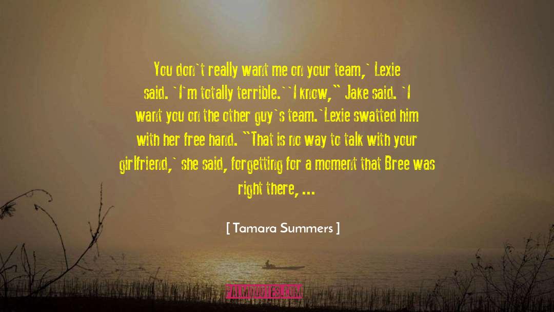 Tamara Summers Quotes: You don't really want me