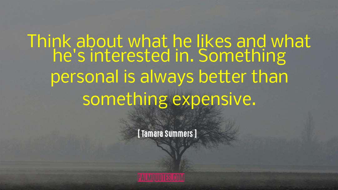 Tamara Summers Quotes: Think about what he likes