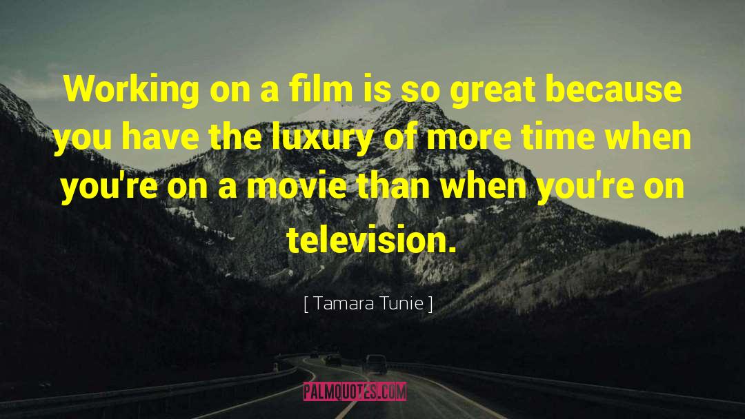 Tamara Tunie Quotes: Working on a film is