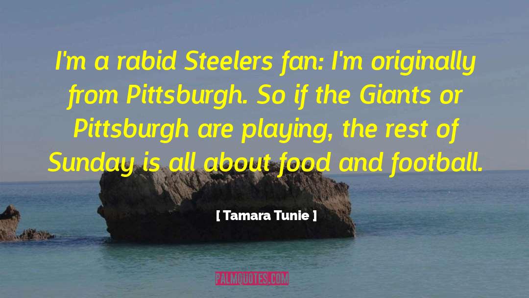 Tamara Tunie Quotes: I'm a rabid Steelers fan: