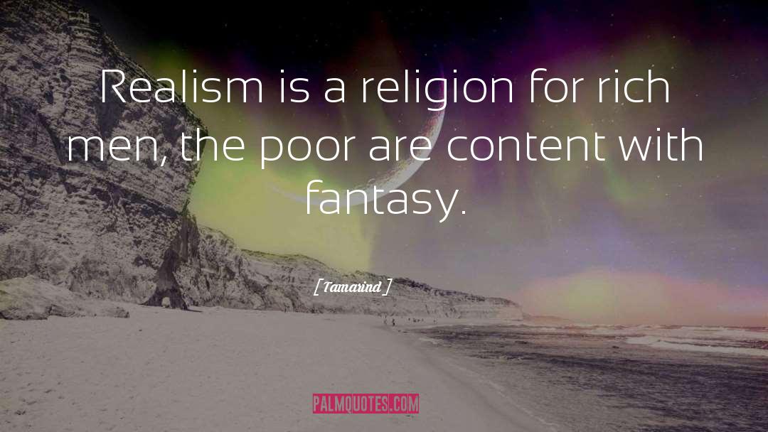 Tamarind Quotes: Realism is a religion for