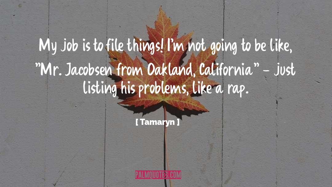 Tamaryn Quotes: My job is to file