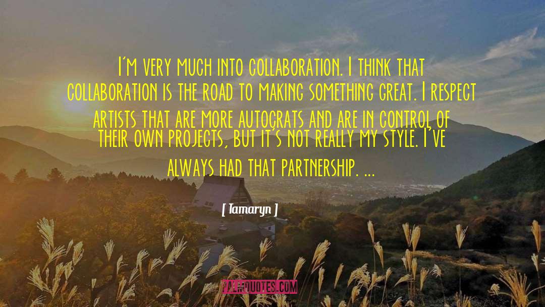 Tamaryn Quotes: I'm very much into collaboration.