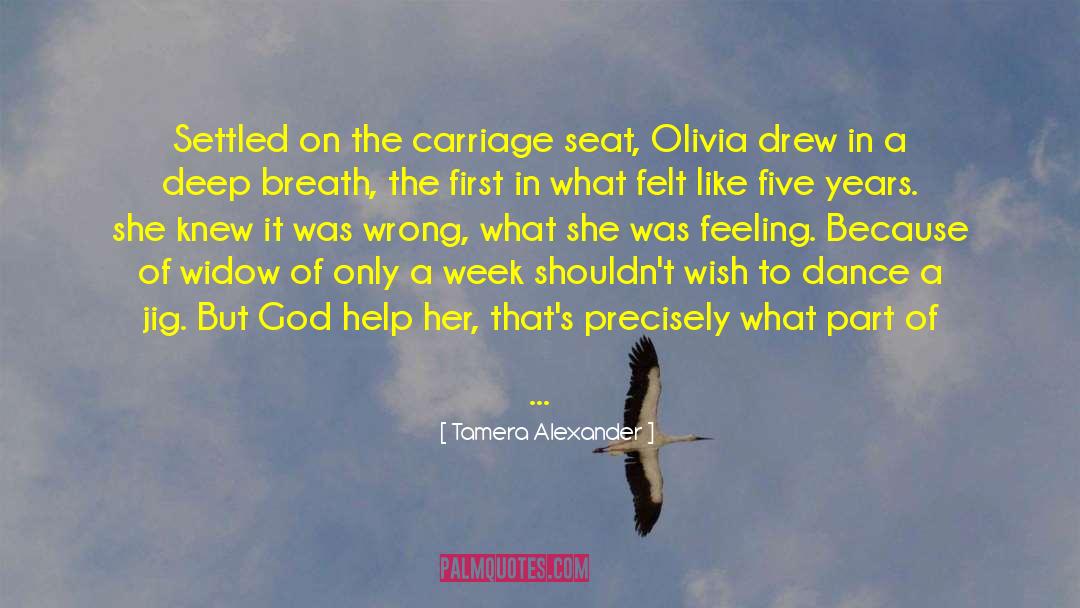 Tamera Alexander Quotes: Settled on the carriage seat,