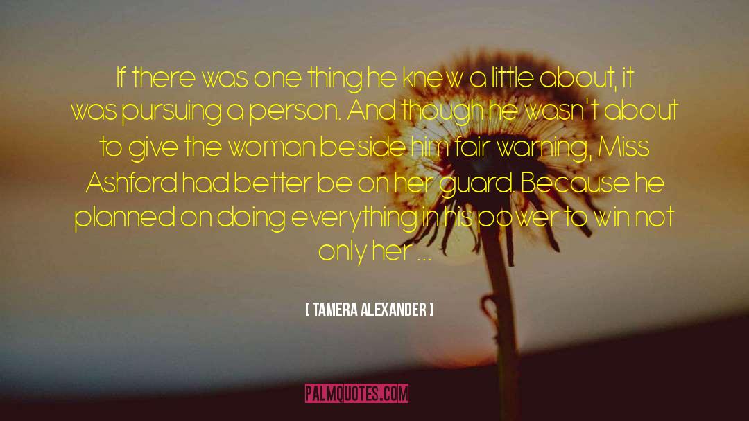 Tamera Alexander Quotes: If there was one thing