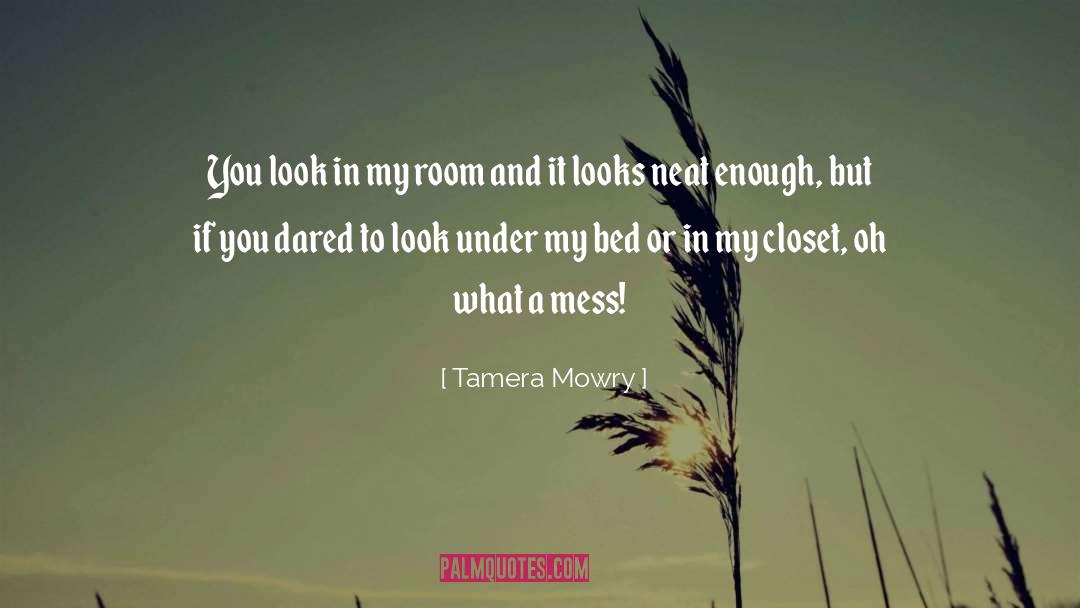 Tamera Mowry Quotes: You look in my room