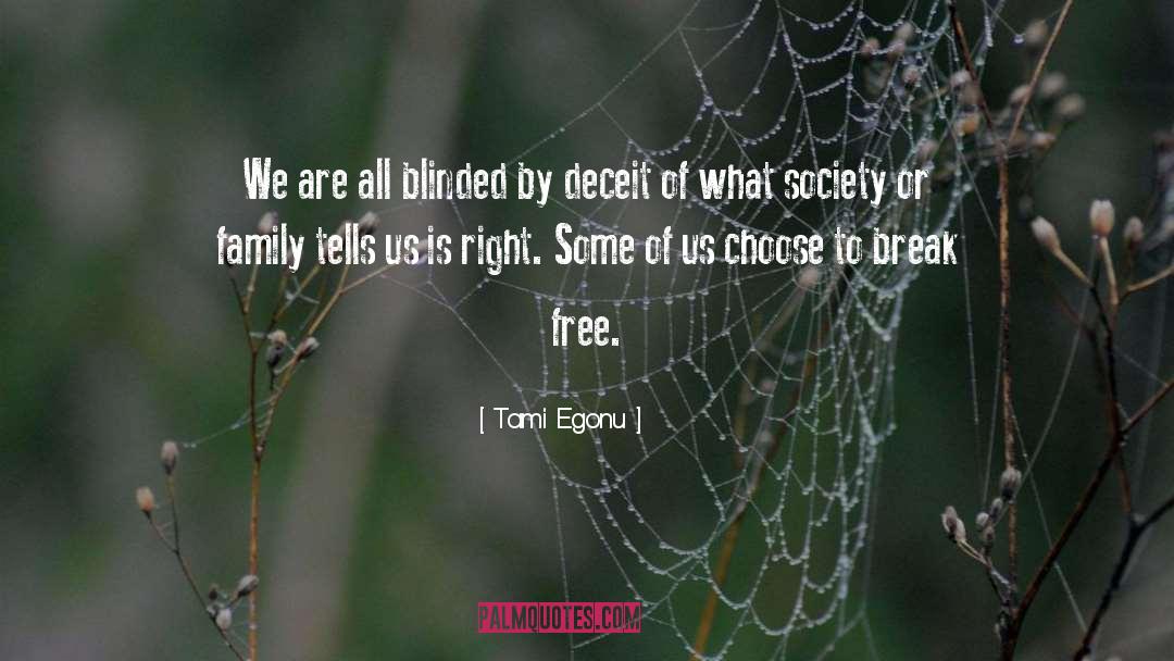 Tami Egonu Quotes: We are all blinded by