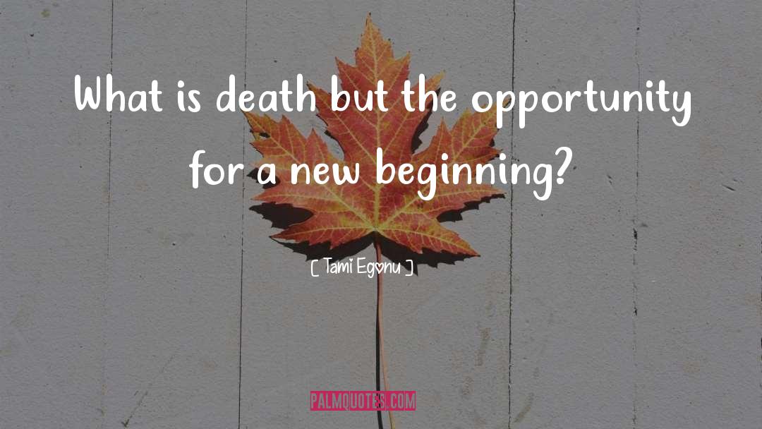 Tami Egonu Quotes: What is death but the