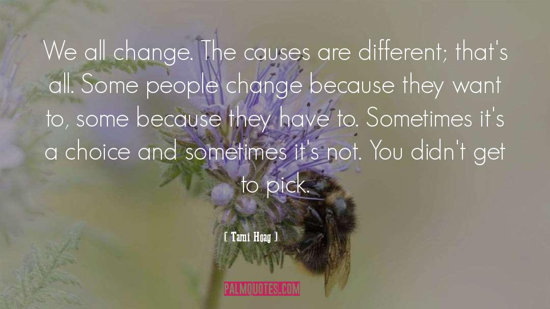 Tami Hoag Quotes: We all change. The causes